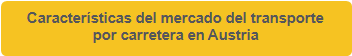 Caracter&iacute;sticas del mercado del transporte 
por carretera en Austria